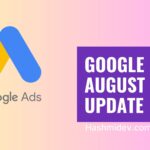 Google ads and Google Search August 2024 Updates